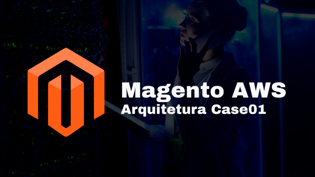 magento amazon aws arquitetura case 01 alexjunio