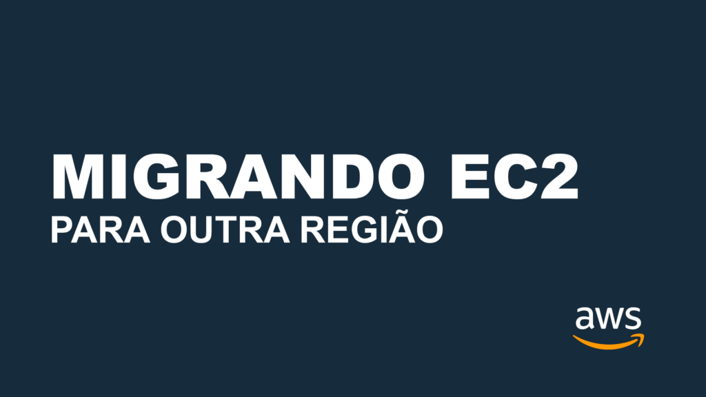 MIGRANDO EC2 OUTRA REGIAO AWS ALEXJUNIO